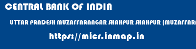 CENTRAL BANK OF INDIA  UTTAR PRADESH MUZAFFARNAGAR SHAHPUR SHAHPUR (MUZAFFARNAGAR)  micr code